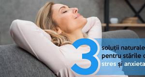 3 solutii naturale pentru starile de stres si anxietate 